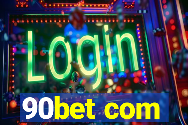 90bet com